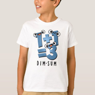 Dim Sum Funny Mathematics Food Pun  T-Shirt