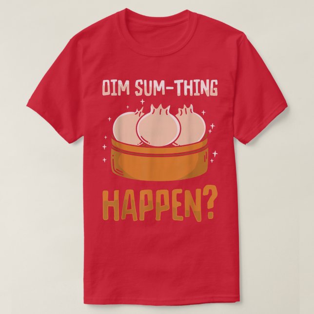 dim sums asian cooking foodie food pun chinese asi T-Shirt (Design Front)
