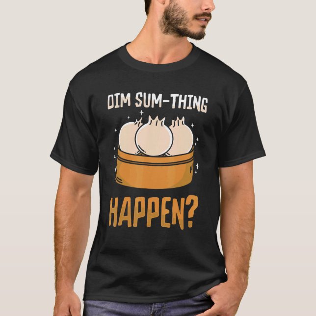 Dim Sums Asian Cooking Foodie Food Pun Chinese Asi T-Shirt (Front)