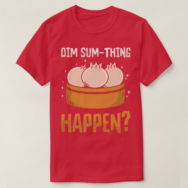 dim sums asian cooking foodie food pun chinese asi T-Shirt (Design Front)