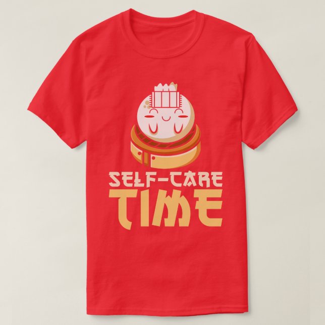Dim Sums Asian Food SelfCare Relaxing Time T-Shirt (Design Front)