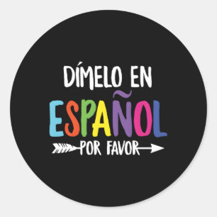 Dimelo En Espanol Bilingual Spanish Maestra Classic Round Sticker