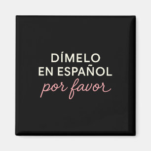 Dímelo En Español Por Favor Bilingual Spanish Teac Magnet