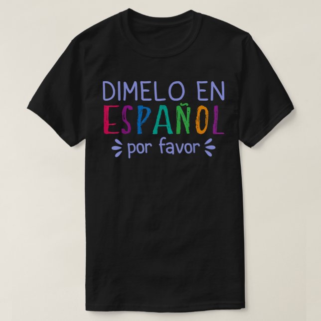 Dimelo En Espanol Por Favour Bilingual Latina Span T-Shirt (Design Front)