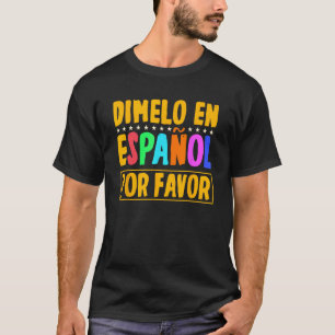 Dimelo En Español Por Favour Spanish Teachers Stud T-Shirt