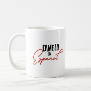 Dimelo En Espanol Spanish Bilingual Teacher Coffee Mug