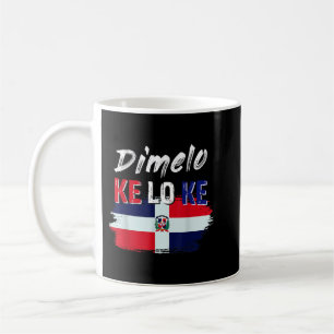 Dimelo Ke Lo Ke Dominican Republic Flag   Coffee Mug