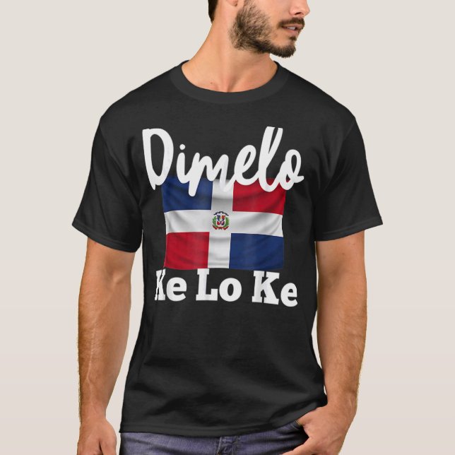 Dimelo Ke Lo Ke Dominican Republic T-Shirt (Front)