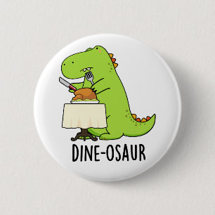 Dine-osaur Funny Dinosaur Pun  6 Cm Round Badge