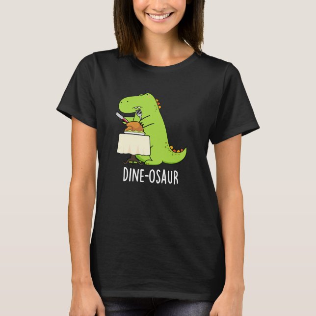 Dine-osaur Funny Dinosaur Pun Dark BG T-Shirt (Front)