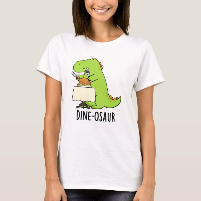 Dine-osaur Funny Dinosaur Pun  T-Shirt (Front)