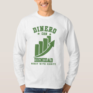Dinero Con Dignidad Wealth With Honour Over Ego T-Shirt