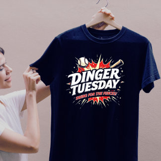 Dinger Tuesday,Swing for the Fences T-Shirt