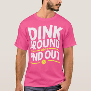 Dink Around And Find Out Funny Pickleball T-Shirt