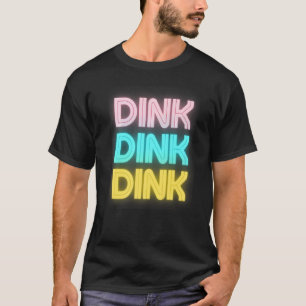 Dink Dink Dink Pickleball Player Paddleball 1 T-Shirt