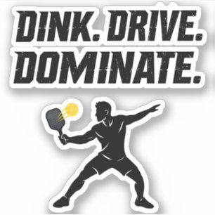 Dink Drive Dominate - Graphic Pickleball Statement