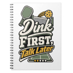 Dink First, Talk Later Pickleball Gift Notebook