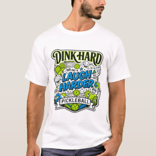 Dink Hard Laugh Harder Pickleball Typography T-Shirt