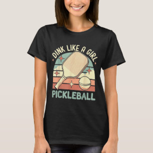 Dink like a girl cute retro pickleball women's T-Shirt
