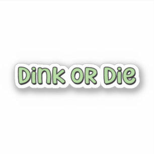 Dink or Die Green Pickleball