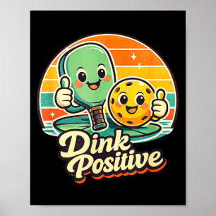 Dink positive pickleball shirt funny pickleball poster