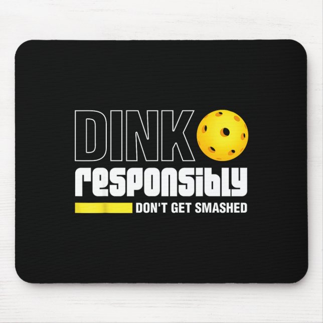 Dink Resnsibly Don't Get Smashed Ckleball Gift  Mouse Mat (Front)