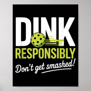 Dink Resnsibly Don't Get Smashed Funny Ckleball Te Poster