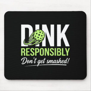 Dink responsibly don't get smashed ball trails mouse mat