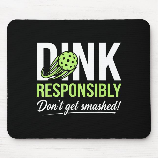 Dink responsibly don't get smashed ball trails  mouse mat (Front)