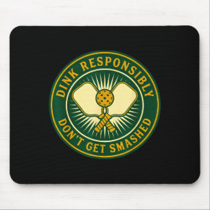 Dink responsibly don't get smashed funny picklebal mouse mat