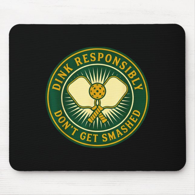 Dink responsibly don't get smashed funny picklebal mouse mat (Front)