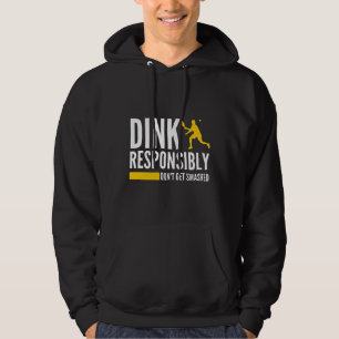 Dink Responsibly Don't Get Smashed Pickleball Hoodie