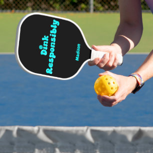 Dink Responsibly - Funny Pickleball Gift Paddle