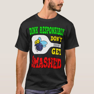 Dink Responsibly - Funny Pickleball T-Shirt