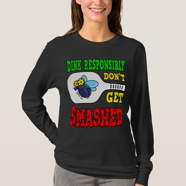 Dink Responsibly - Funny Pickleball T-Shirt (Front)