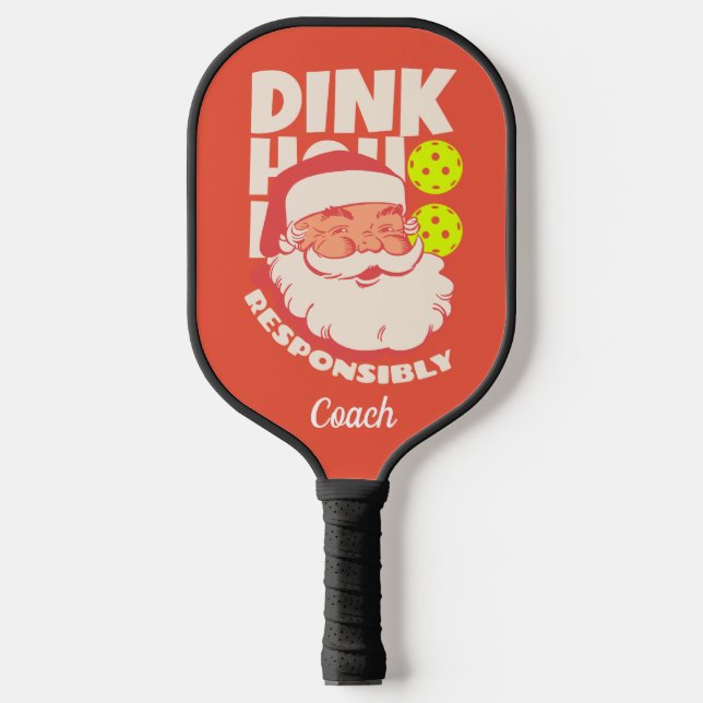 Dink Responsibly Ho Personalised Pickleball Paddle (Front)