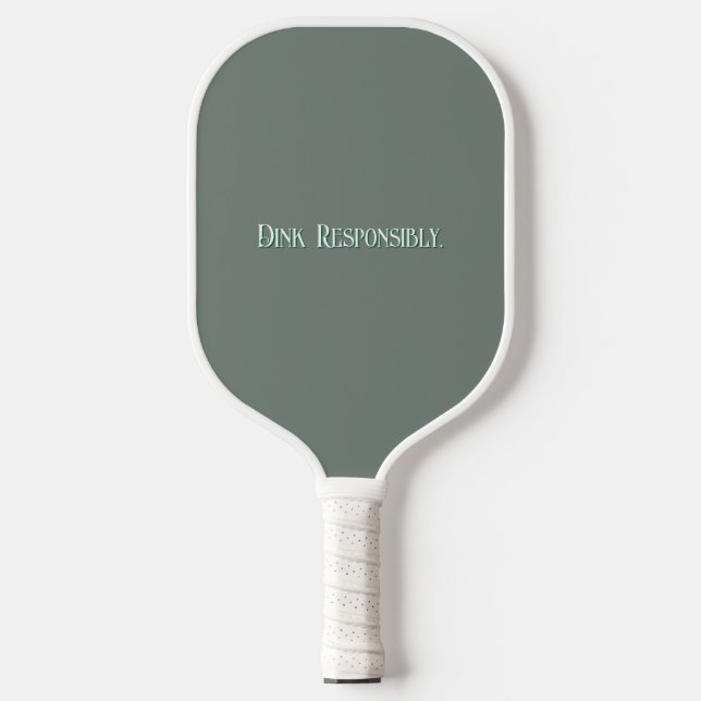 "Dink Responsibly" Pickleball Paddle (Front)