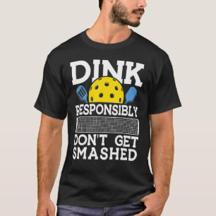 Dink Responsibly Pickleball Pun for Pickleball Pla T-Shirt