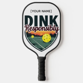 "Dink Resposibly" Pickleball Paddle