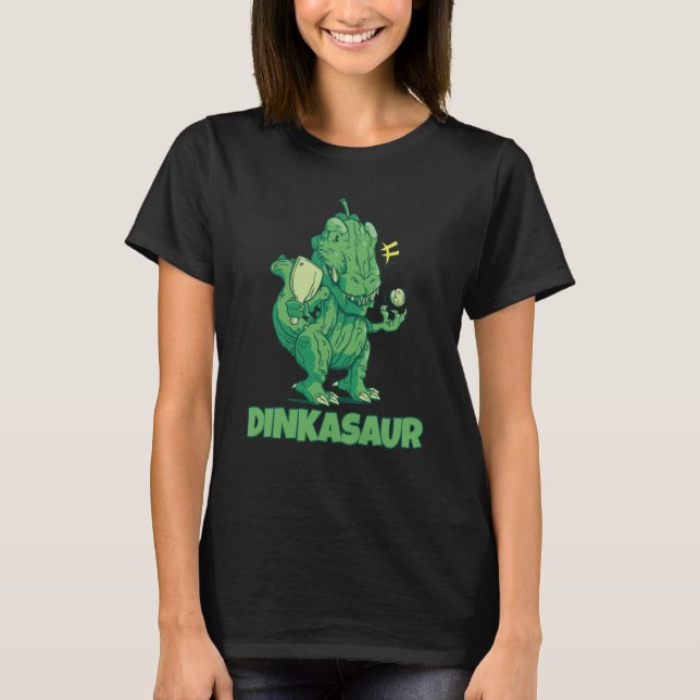 Dinkasaur Pickle Ball Trex Tyrannosaurus Picklebal T-Shirt (Front)