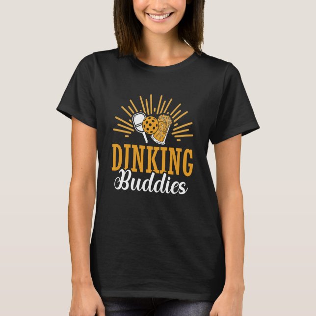 Dinking Buddies Pickleball Paddle Sports Game Play T-Shirt (Front)