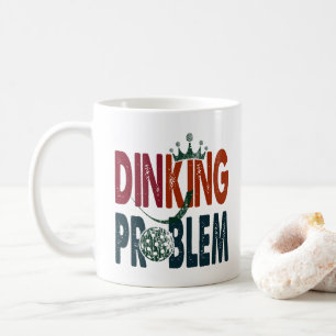 Dinking Problem Pickleball - Court-Side Humour Coffee Mug
