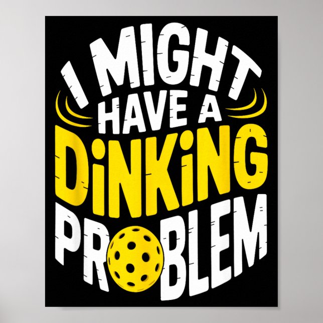 Dinking problem pickleball enthusiast lover humour poster (Front)