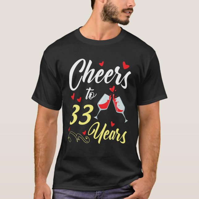 Dinking Wine Cheers To 33 Years Happy Wedding Marr T-Shirt (Front)