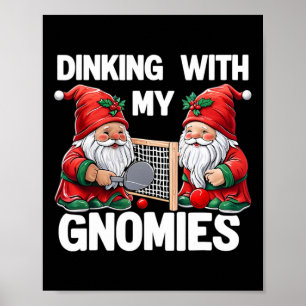 Dinking With My Gnomies Picklell Christmas Gnome P Poster