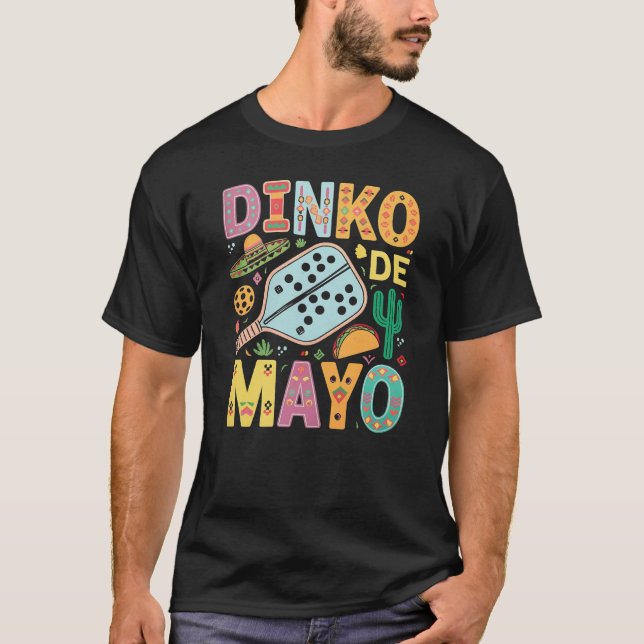 Dinko De Mayo Pickleball Cinco De Mayo Pickl T-Shirt (Front)