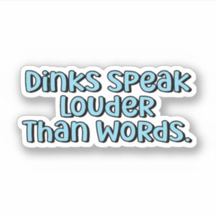Dinks Speak Louder Than Words Blue Pickleball Text