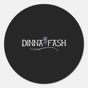 Dinna Fash Don't Worry Scottish Saying Thistle  Classic Round Sticker