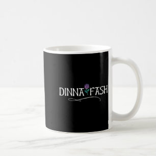 Dinna Fash Don't Worry Scottish Saying Thistle Coffee Mug