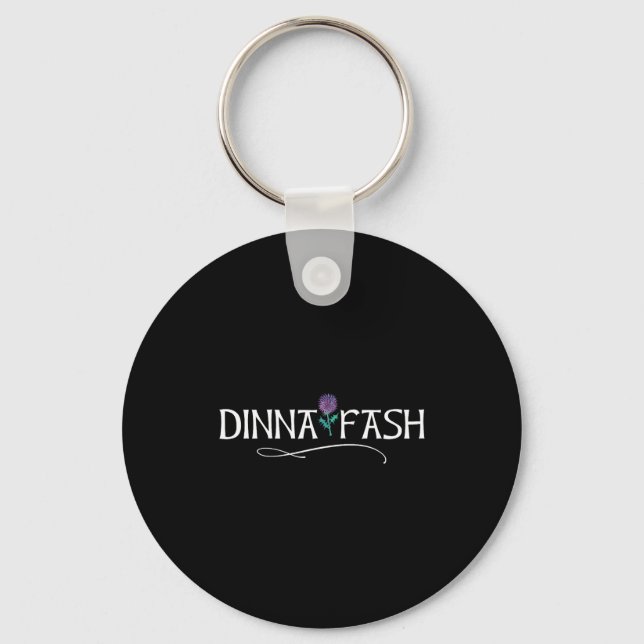 Dinna Fash Don't Worry Scottish Saying Thistle  Key Ring (Front)